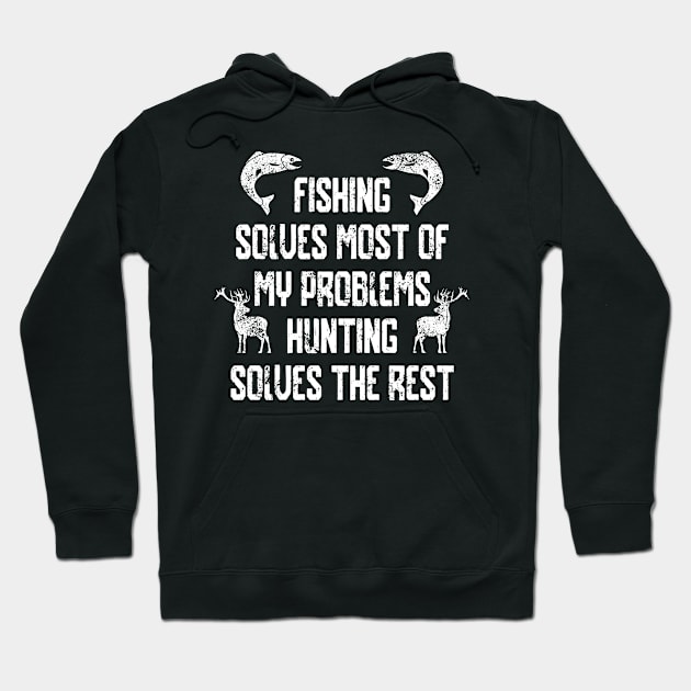 Fishing Solves Most Of My Problems Hunting Hoodie by Meow_My_Cat